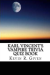 Karl Vincent's Vampire Trivia Quiz Book by Kevin Given